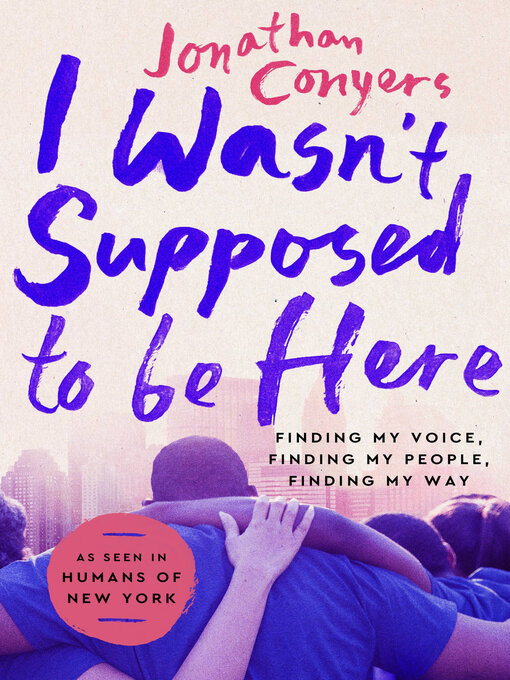 Title details for I Wasn't Supposed to Be Here by Jonathan Conyers - Available